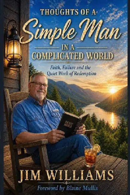 Thoughts of a Simple Man in a Complicated World: Faith, Failure and the Quiet Work of Redemption by Jim Williams, Blaine Mullis