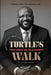 Turtle's Walk: From Addiction to Authority: From Addiction to Authority by Virgil C. Jones, Carolyn McDuffie, Dee Lashawn Lockett