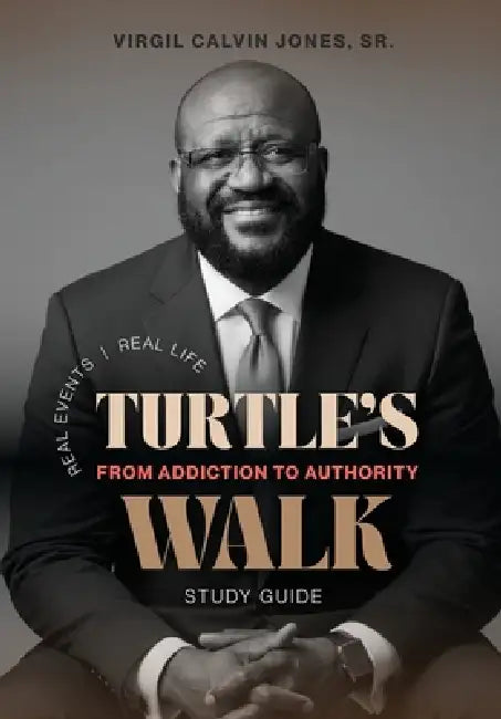 Turtle's Walk Study Guide: From Addiction to Authority by Virgil C. Jones, Carolyn McDuffie, Dee Lashawn Lockett
