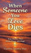 When Someone You Love Dies: True Stories That Bring Peace and Hope by Cynthia Zanetta Muir