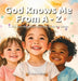 God Knows Me from A to Z: A Call-and-Response Alphabet Book for Littles by Vivian Adam, Vivian Adam