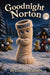 Goodnight Norton by Elizabeth Nobles