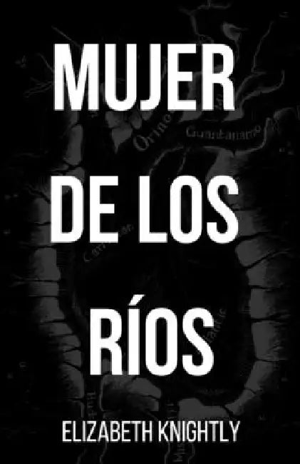 Mujer de los Rios by Elizabeth Knightly