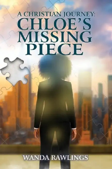 A Christian Journey: Chloe's Missing Piece by Wanda Rawlings