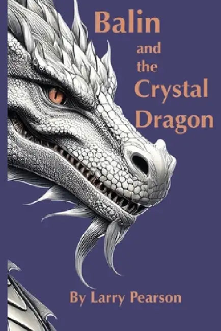 Balin and the Crystal Dragon by Larry L. Pearson