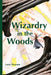 Wizardry in the Woods by Larry Pearson