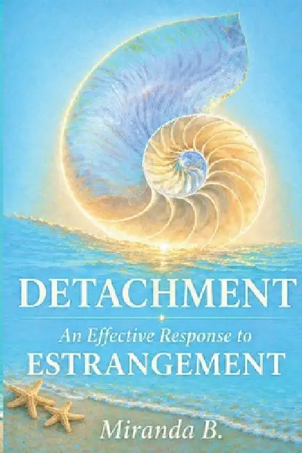 Detachment: An Effective Response to Estrangement by Miranda B