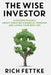 The Wise Investor: A Modern Parable About Creating Financial Freedom and Living Your Best Life by Rich Fettke, Robert Kiyosaki