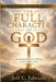 The Full Character of God: Recovering the Whole Biblical Vision of Who He Is by Jeff C. Edwards