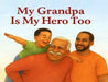 My Grandpa Is My Hero Too by Brenda Gale Stanley
