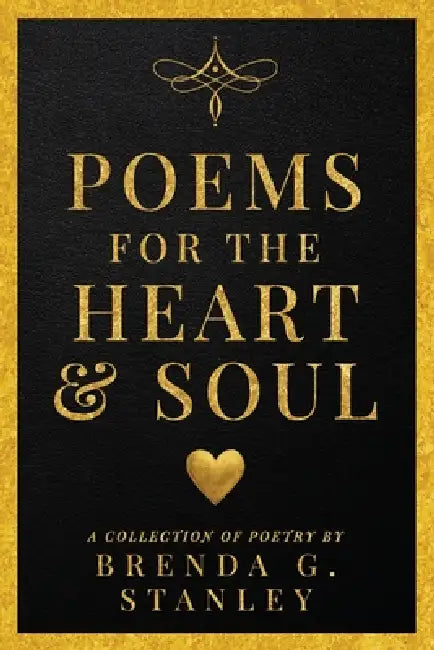 Poems for the Heart & Soul by Brenda Gale Stanley