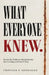 What Everyone Knew.: Inside the Failures Organizations See Coming and Don't Stop. by Cristian Y. Gonzalez