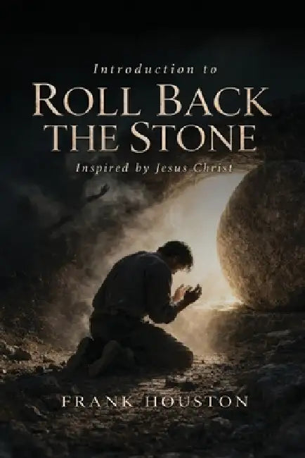Introduction To Roll Back The Stone by Frank Houston