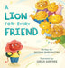 A Lion For Every Friend by Siddhi Shrivastav