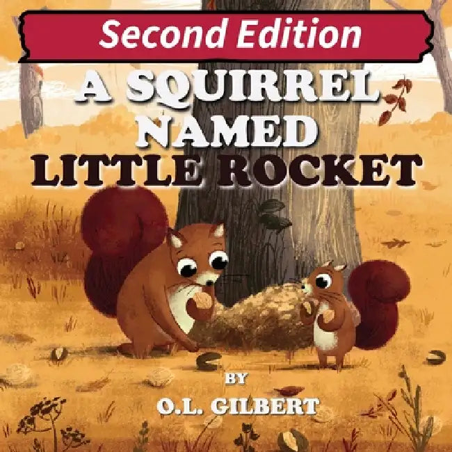 A Squirrel Named Little Rocket by O. L. Gilbert