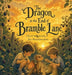 The Dragon at the End of Bramble Lane by Joe Broadmeadow