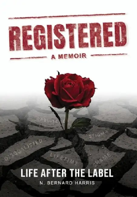 Registered: A Memoir: Life After The Label by N. Bernard Harris, Lori Simmons