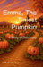 Emma, the Tiniest Pumpkin: A Story of Discovery by C. W. Gowen