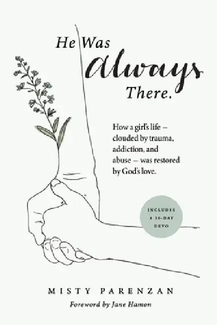 He Was Always There by Misty Parenzan