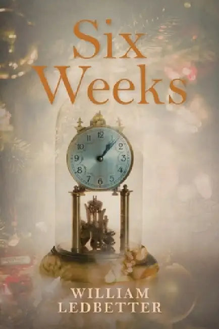 Six Weeks: A Literary Memoir by William Ledbetter
