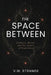 The Space Between: Folklore, Belief, and the Nature of Experience by V. W. Strange