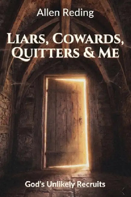 Liars, Cowards, Quitters & Me by Allen Reding
