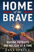 Home of the Brave: Raising Patriots One Holiday at a Time by Jana Spruce
