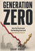Generation Zero: How Fiat Destroyed the Working Class and How Bitcoin Fixes It by Grant Amagi