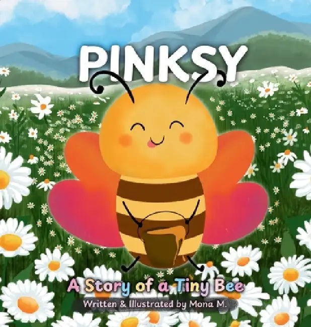 Pinksy: A Story of a Tiny Bee by Mona May, Mona May