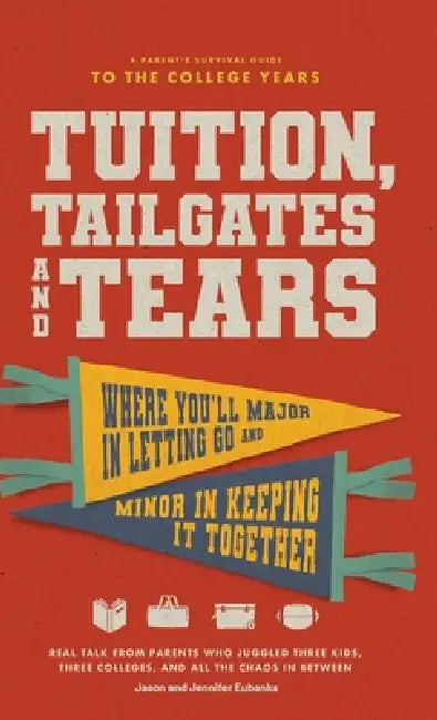 Tuition, Tailgates and Tears by Jason Eubanks