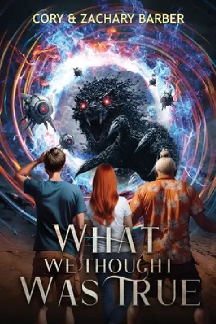 What We Thought Was True by Cory Barber, Zachary Barber