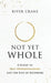Not Yet Whole by Crane