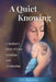 A Quiet Knowing: A Mother's Story of Loss, Intuition, and Awakening by Shannon Kidwell, Vic Andrea