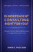 Is Independent Consulting Right For You?: A Practical Guide for Technical Professionals to Navigate, Deliver, and Succeed in Independent Consulting by John A. Paulson