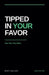 Tipped In Your Favor by Rusty Collyer