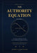 The Authority Equation - Volume I by Burak Oktenli