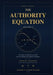 The Authority Equation - Volume II by Burak Oktenli