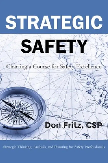 Strategic Safety: Charting a Course for Safety Excellence by Don Fritz