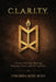 C.L.A.R.I.T.Y.: A Process for Clear Thinking, Conscious Choice, and Self Authority by Virginia Rose Ross