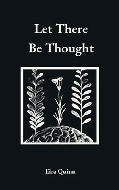 Let There Be Thought by Eira Quinn