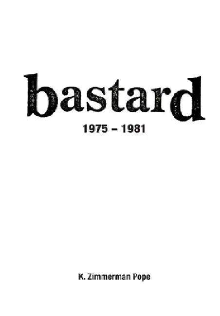 Bastard: 1975 - 1981 by Kemper Z. Pope, Jenifer Dexter