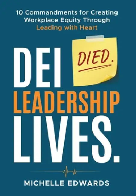 DEI Died. Leadership Lives.: 10 Commandments for Creating Workplace Equity Through Leading With Heart by Edwards, Nancy Salerno, Bill Drummy