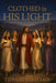 Clothed in His Light: Putting on Christ to Prepare for His Coming by Tiffany Fletcher