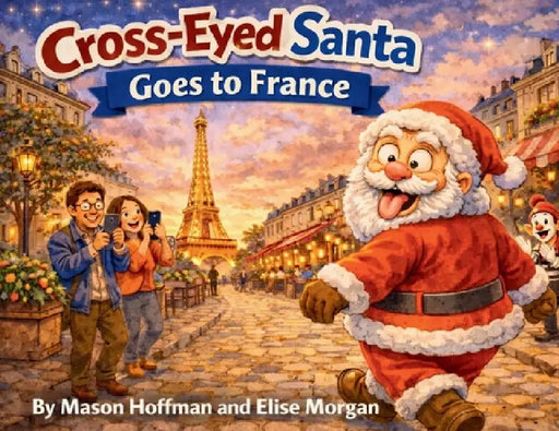 Cross-Eyed Santa Goes to France by Mason Hoffman, Elise Morgan