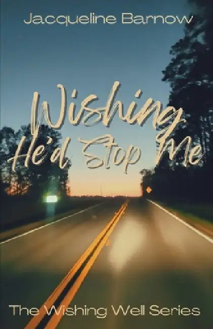 Wishing He'd Stop Me by Jacqueline Barnow