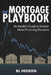 The Mortgage Playbook: An Insider's Guide to Smarter Home Financing Decisions by Rl Hesson