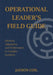 Operational Leader's Field Guide: Leadership Disciplines for Operating Under Uncertainty by Jayson Coil