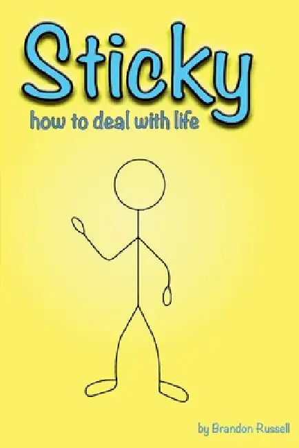 Sticky: How to deal with life by Brandon Russell, Mandy Russell