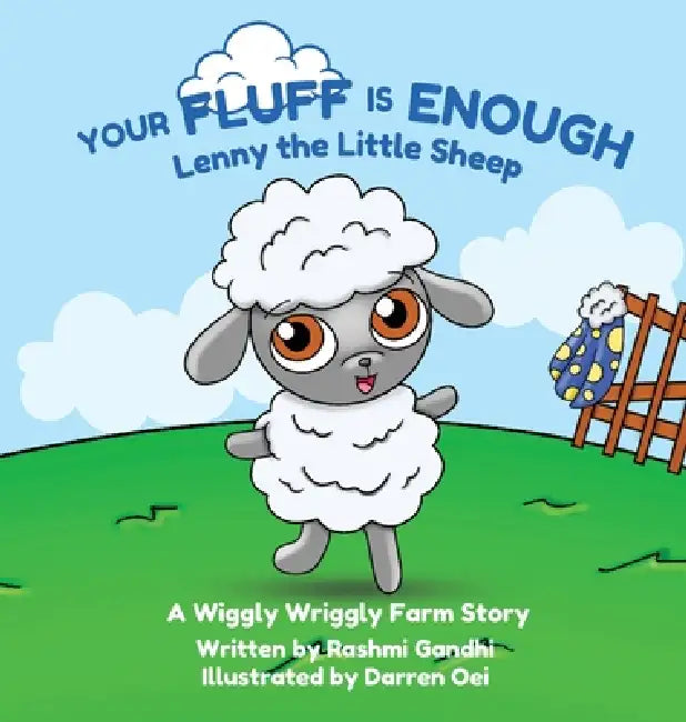 Your Fluff is Enough: Lenny the Little Sheep: A Wiggly Wriggly Farm Story by Rashmi Gandhi, Darren Oei