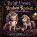 Brightheart and the Broken Rocket by Brenna Ann Bockoven
